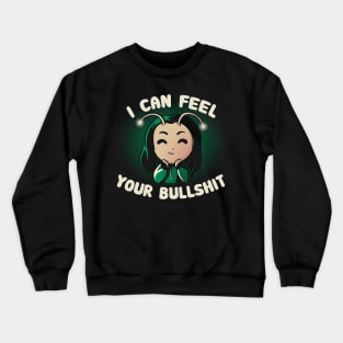 I Can Feel Your Bullshit Crewneck Sweatshirt